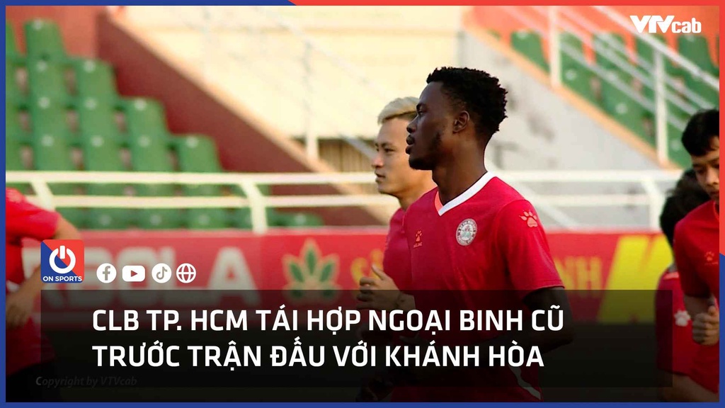 CLB TP. HCM tái hợp ngoại binh cũ trước trận đấu với Khánh Hòa