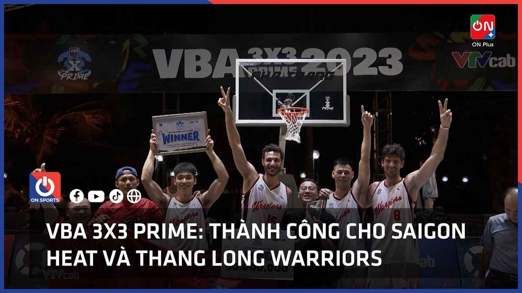 VBA 3x3 Prime chặng Nha Trang: Thành công cho Saigon Heat và Thang Long Warriors