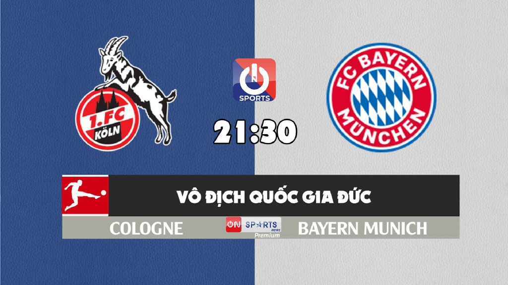 Nhận định, soi kèo trận Cologne vs Bayern Munich, 21h30 ngày 15/01