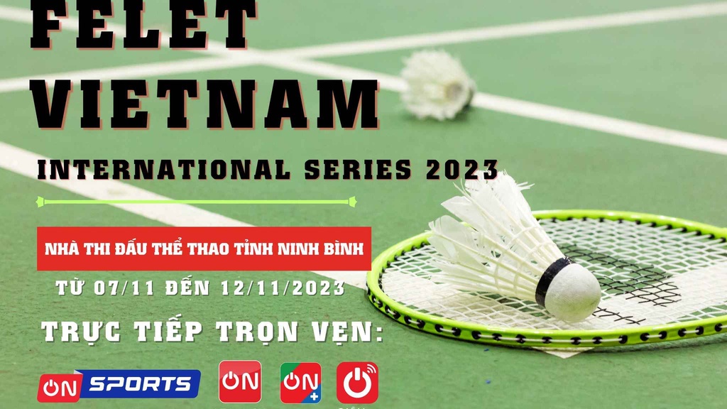 Giải cầu lông quốc tế FELET Vietnam International Series 2023 trực tiếp trên VTVcab
