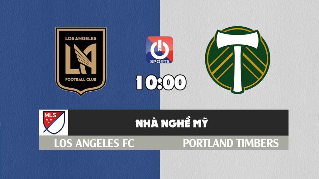 Nhận định, soi kèo trận Los Angeles FC vs Portland Timbers, 10h ngày 7/3