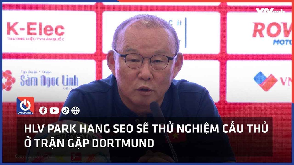 HLV Park Hang seo sẽ thử nghiệm cầu thủ ở trận gặp Dortmund