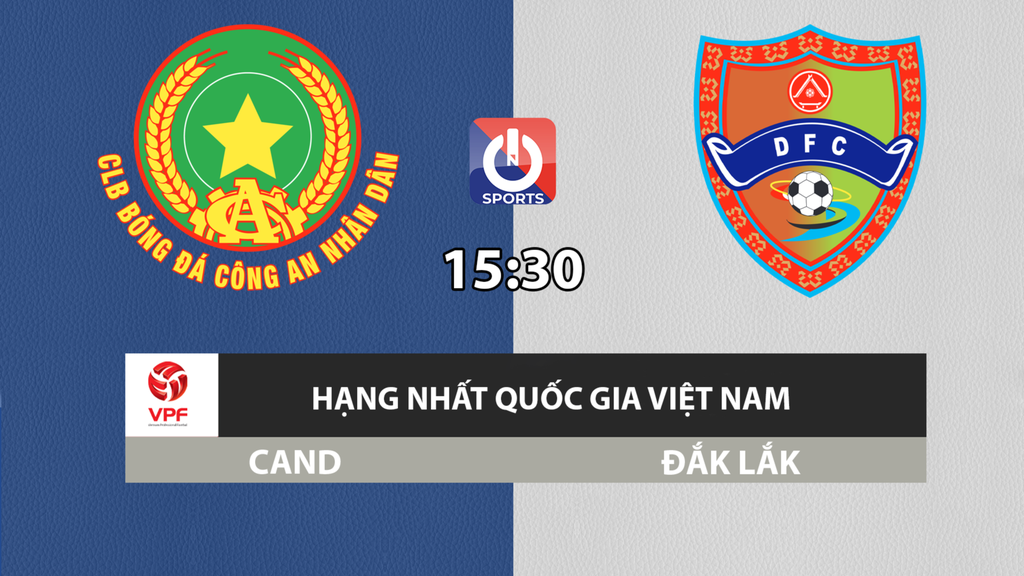 Nhận định, soi kèo trận CAND vs Đắk Lắk, 15h30 ngày 3/4