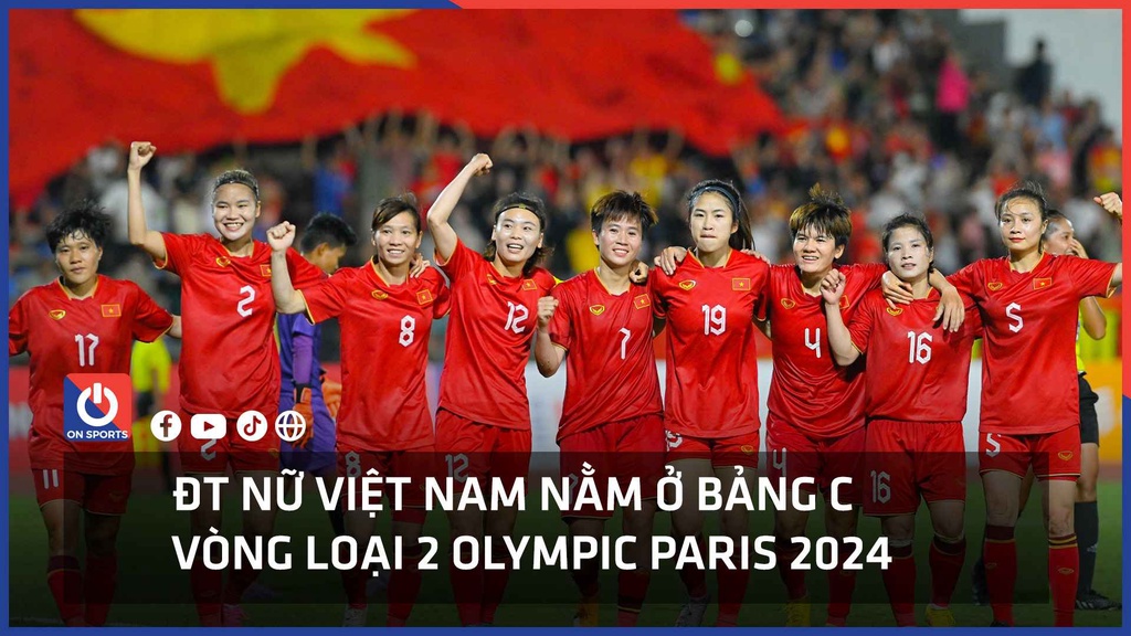 ĐT nữ Việt Nam nằm ở bảng C tại vòng loại 2 Olympic Paris 2024
