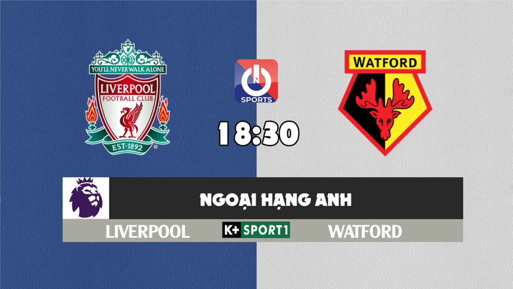 Nhận định, soi kèo trận Liverpool vs Watford, 18h30 ngày 02/4