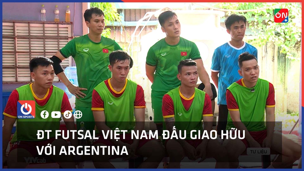 ĐT futsal Việt Nam đấu giao hữu với Argentina
