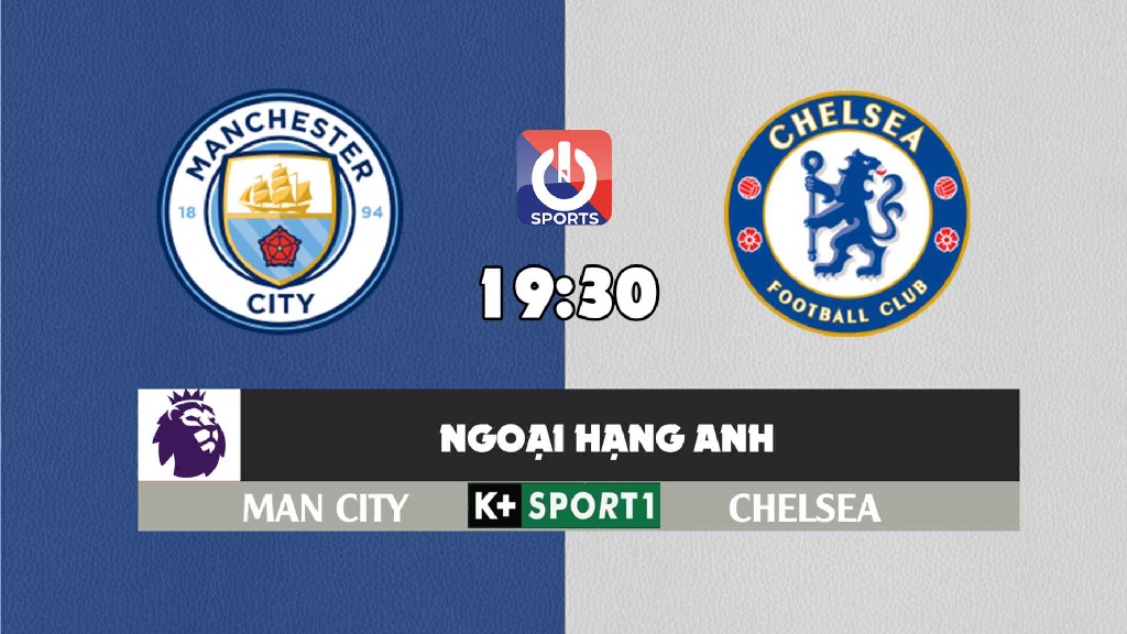 Nhận định, soi kèo trận Man City vs Chelsea, 19h30 ngày 15/1