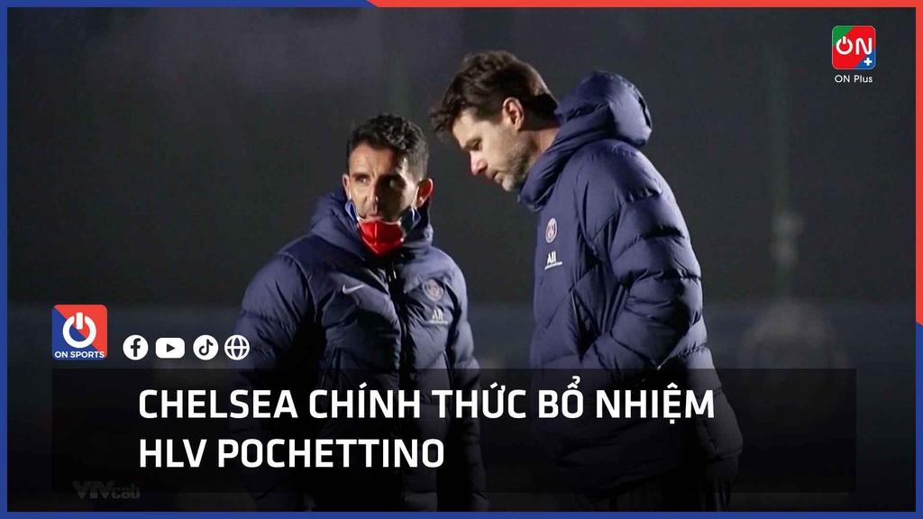 Chelsea chính thức bổ nhiệm HLV Pochettino