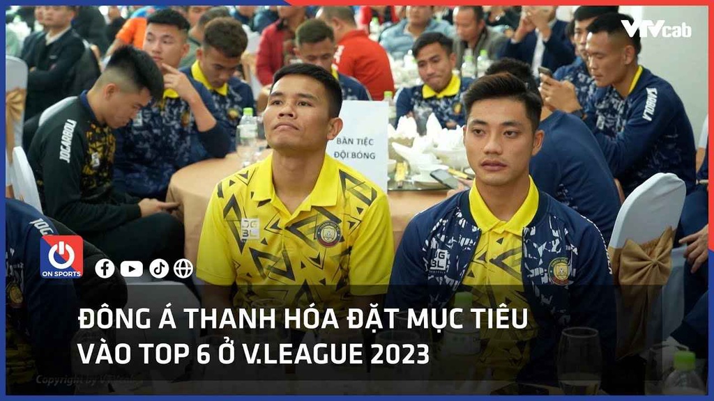 Đông Á Thanh Hóa đặt mục tiêu vào top 6 ở V League 2023