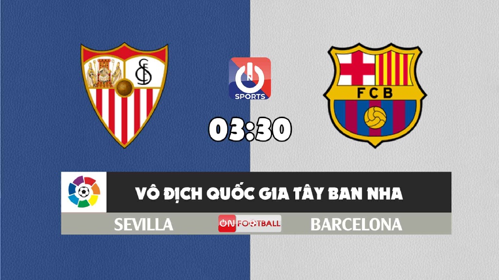 Nhận định, soi kèo trận Sevilla vs Barcelona, 03h30 ngày 22/12