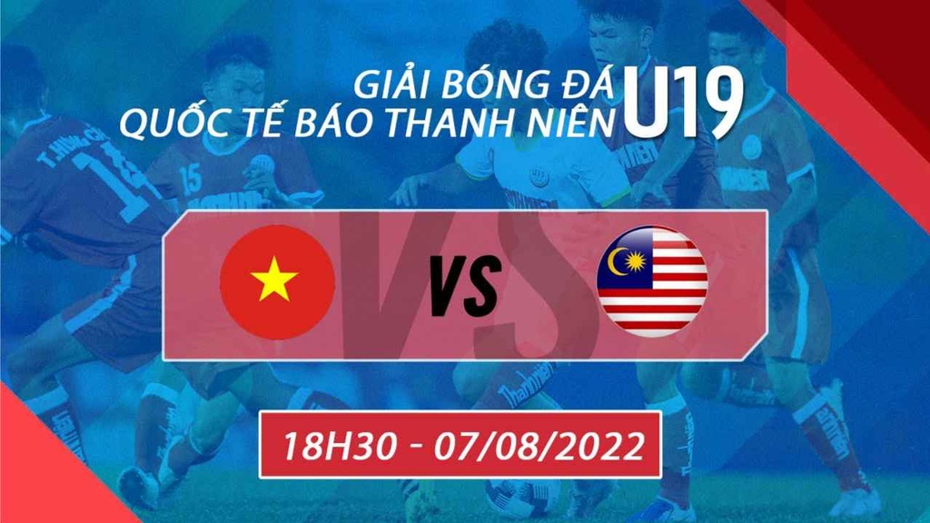Link trực tiếp U19 Việt Nam vs U19 Malaysia lúc 18h30 ngày 7/8, giải giao hữu U19 Quốc tế
