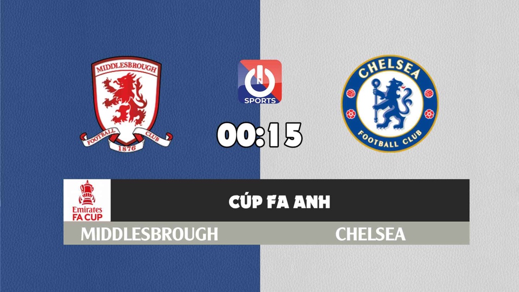 Nhận định, soi kèo trận Middlesbrough vs Chelsea, 00h15 ngày 20/3