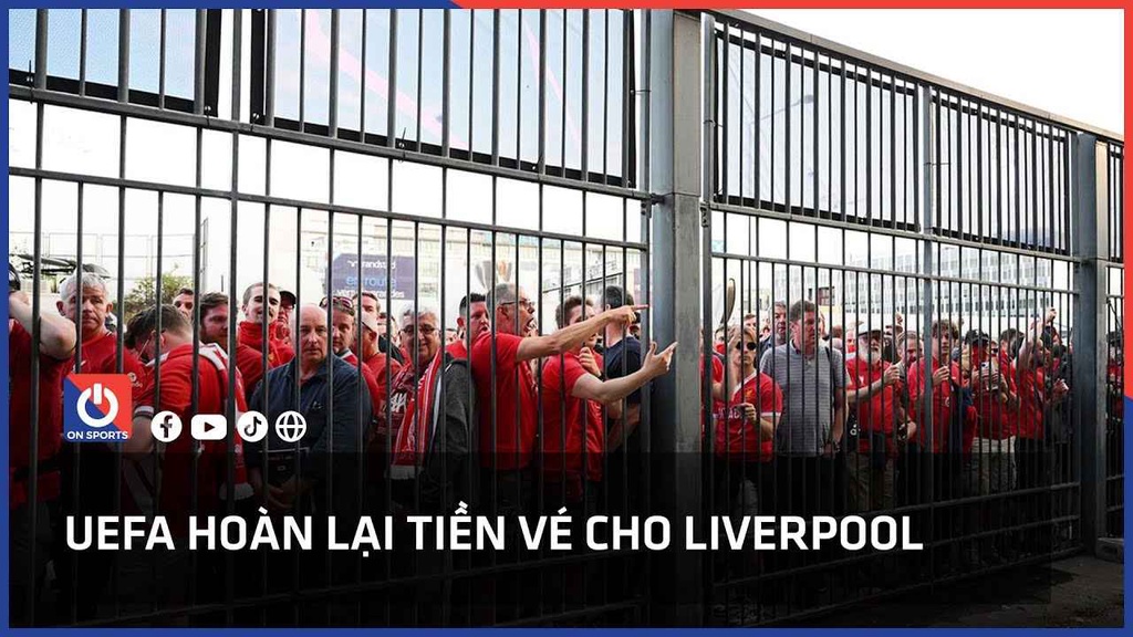 UEFA hoàn lại tiền vé cho Liverpool