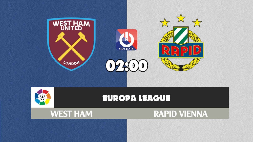 Nhận định, soi kèo trận West Ham vs Rapid Vienna, 02h00 ngày 1/6