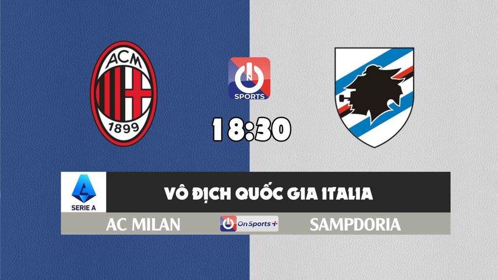 Nhận định, soi kèo trận AC Milan vs Sampdoria, 18h30 ngày 13/2