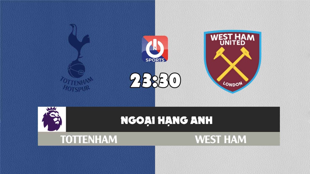 Nhận định, soi kèo trận Tottenham vs West Ham, 23h30 ngày 20/3
