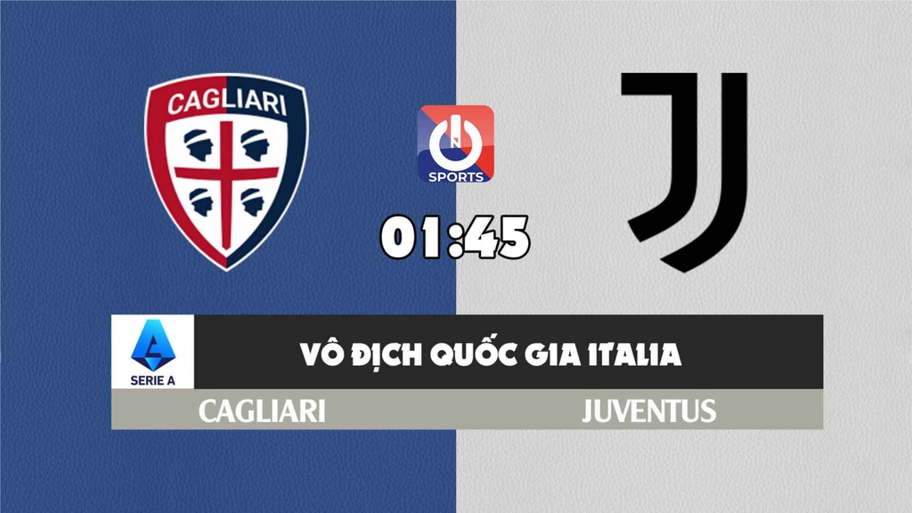 Nhận định, soi kèo trận Cagliari vs Juventus, 01h45 ngày 10/4
