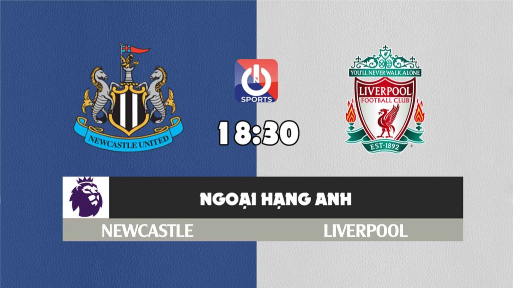 Nhận định, soi kèo trận Newcastle vs Liverpool, 18h30 ngày 30/4
