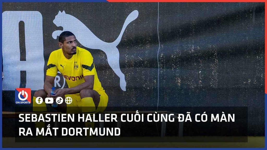 Sebastien Haller cuối cùng đã có màn ra mắt Dortmund