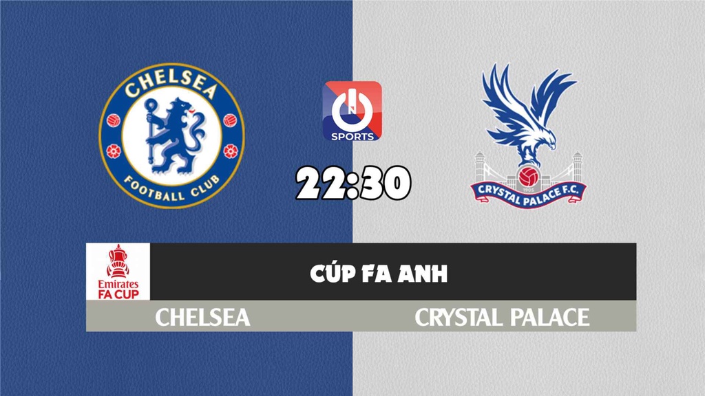 Nhận định, soi kèo trận Chelsea vs Crystal Palace, 22h30 ngày 17/4