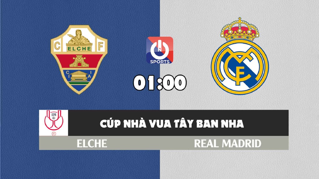 Nhận định, soi kèo trận Elche vs Real Madrid, 01h00 ngày 21/01