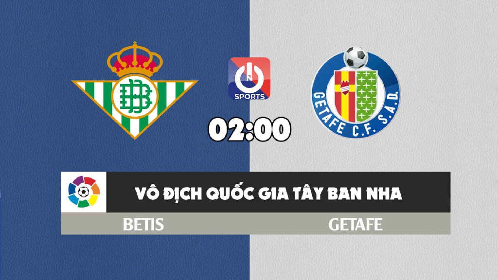 Nhận định, soi kèo trận Real Betis vs Getafe, 02h00 ngày 27/9