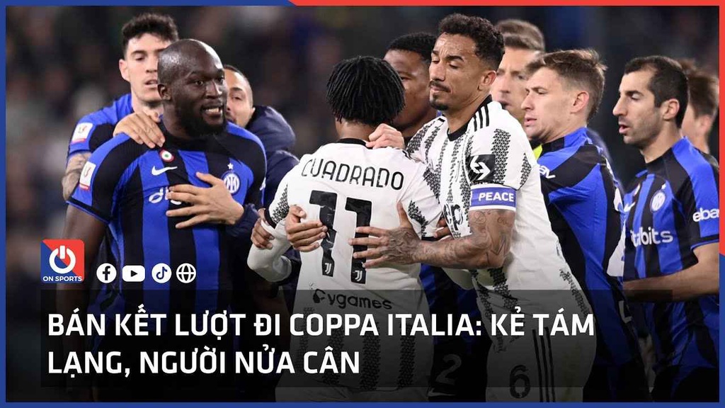 Bán kết lượt đi Coppa Italia: Kẻ tám lạng, người nửa cân