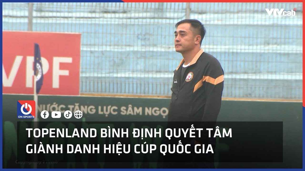 Topenland Bình Định quyết tâm vô địch Cup Quốc gia