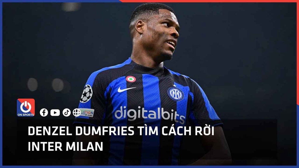Denzel Dumfries tìm cách rời Inter Milan