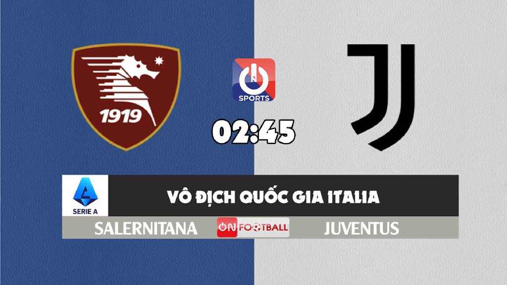 Nhận định, soi kèo trận Salernitana vs Juventus, 02h45 ngày 01/12