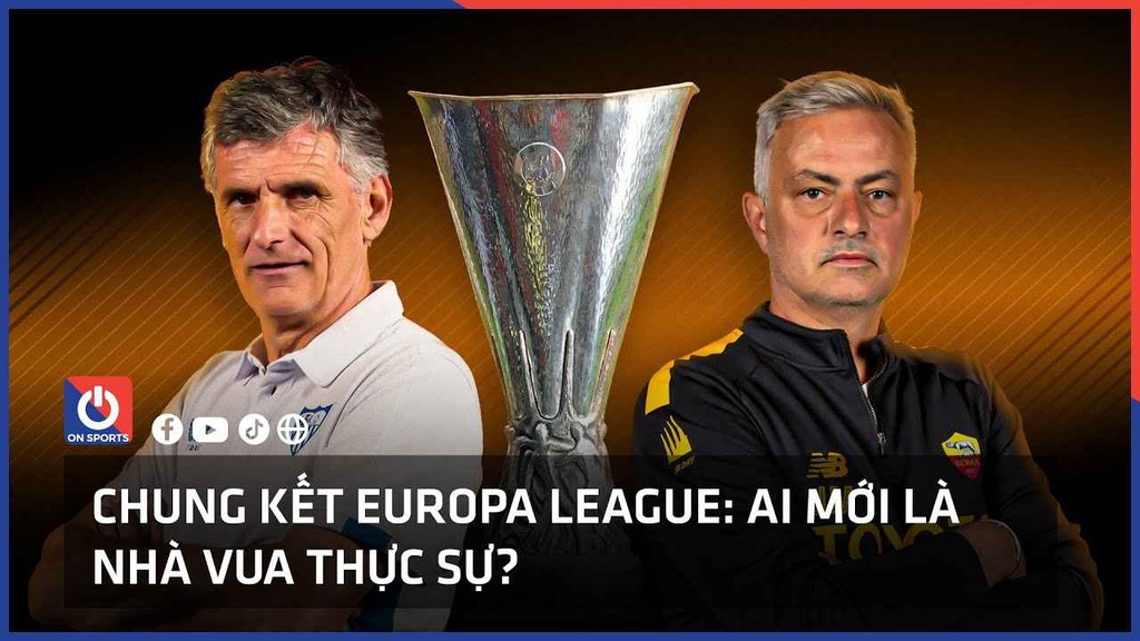 Chung kết Europa League: Ai mới là nhà vua thực sự?