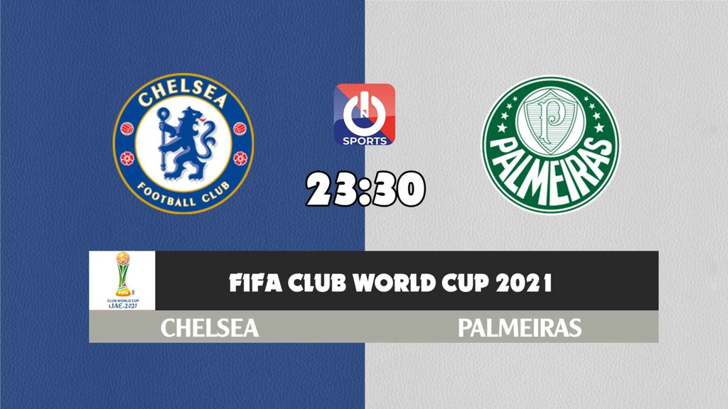 Nhận định, soi kèo trận Chelsea vs Palmeiras, 23h30 ngày 12/02