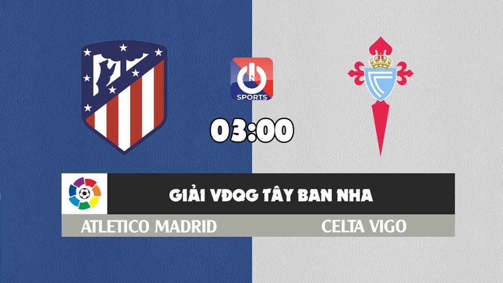 Nhận định, soi kèo trận Atletico Madrid vs Celta Vigo, 3h00 ngày 27/2
