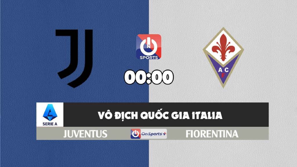 Nhận định, soi kèo trận Juventus vs Fiorentina, 00h00 ngày 07/11