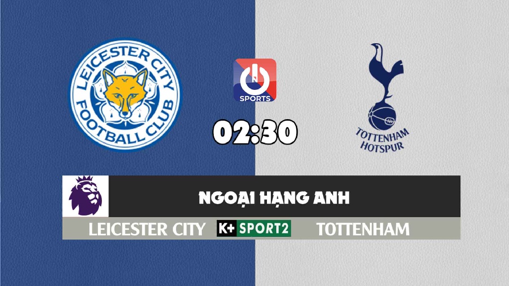 Nhận định, soi kèo trận Leicester City vs Tottenham, 02h30 ngày 20/01