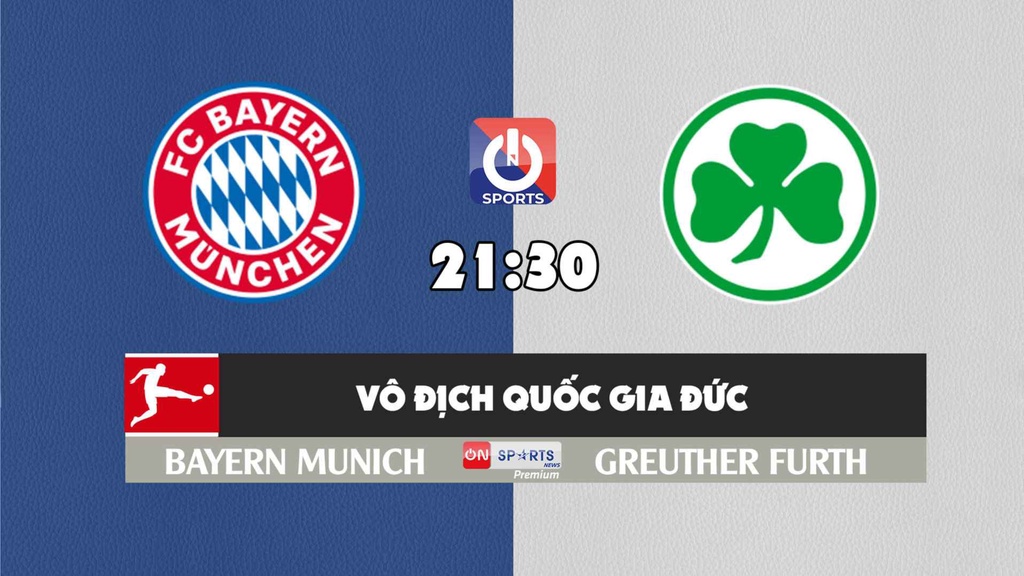 Nhận định, soi kèo trận Bayern Munich vs Greuther Furth, 21h30 ngày 20/2