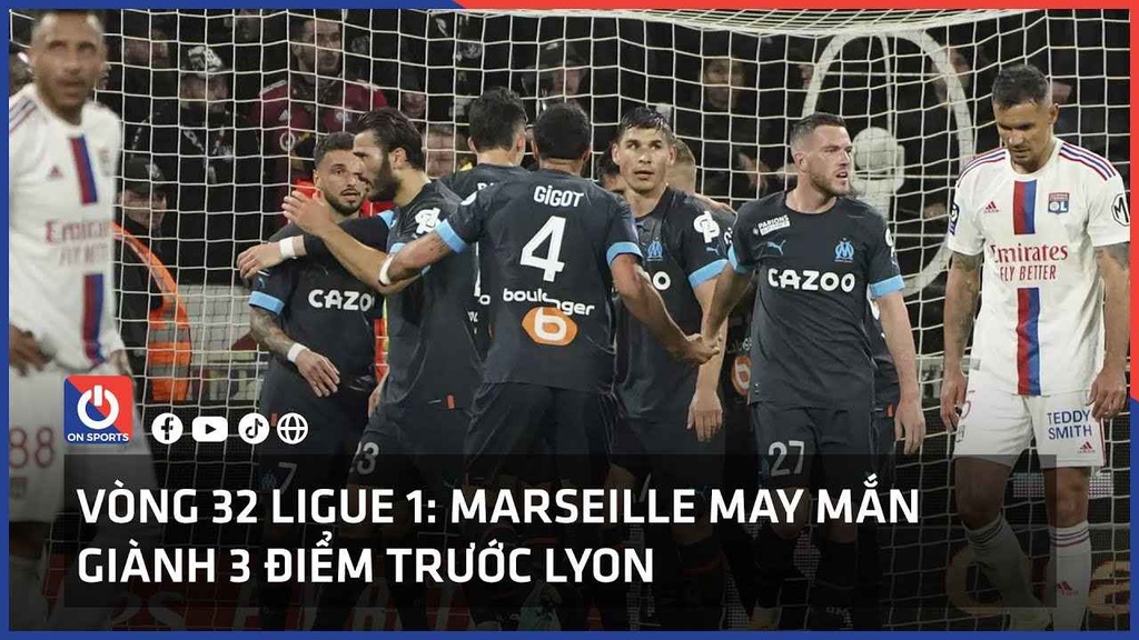 Vòng 32 Ligue 1: Marseille may mắn giành 3 điểm trước Lyon