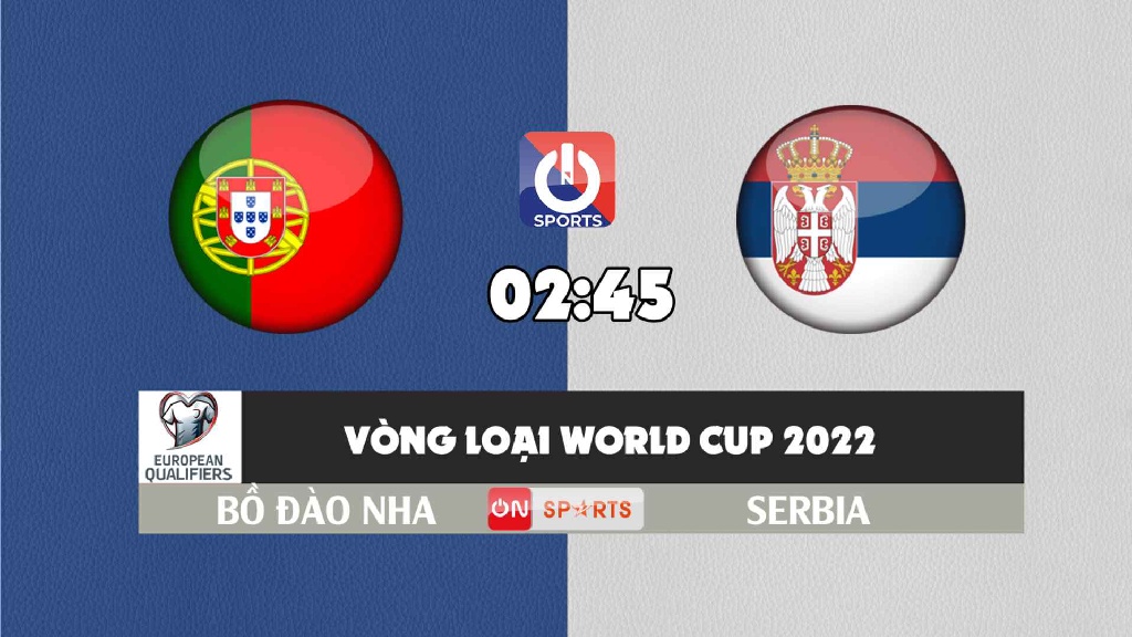 Nhận định, soi kèo trận Bồ Đào Nha vs Serbia, 02h45 ngày 15/11