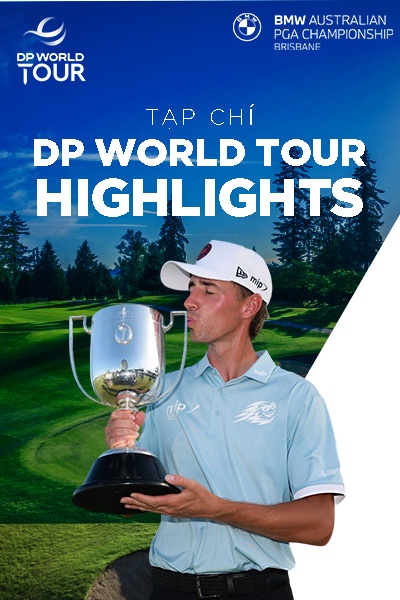 Tạp Chí - H/L DP World Tour - BMW Australian PGA Championship 2025