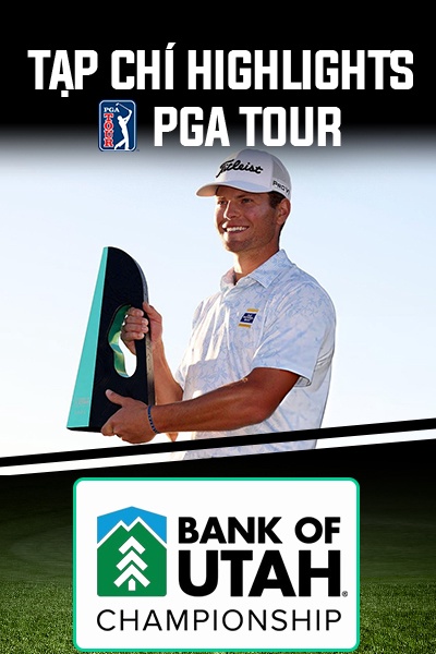 Tạp Chí HL PGA Tour  - Bank Of UTAH Championship 2025