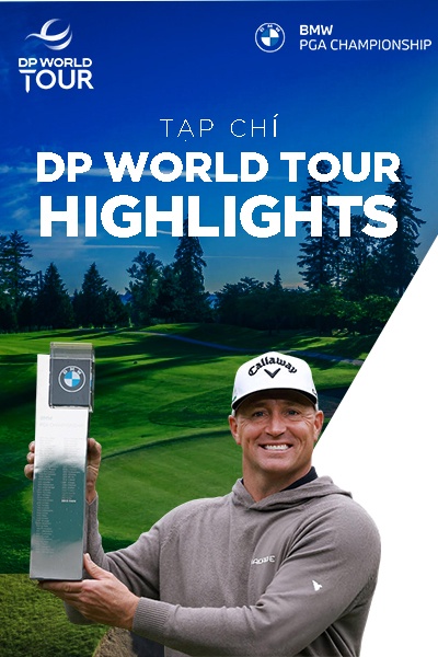 Tạp Chí - H/L DP World Tour - BMW PGA Championship 2025
