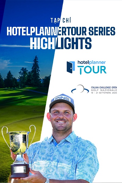 Tạp chí - HL Hotelplannertour Series - Mới Italian Challenge Open 2025