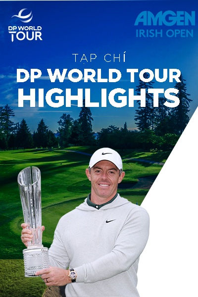 Tạp chí - HL DP World Tour - Mới Amgen Irish Open 2025