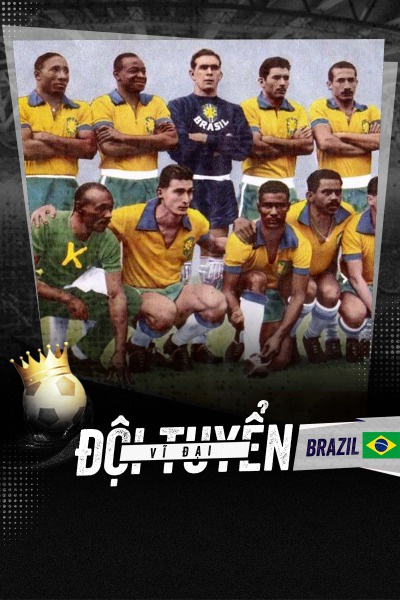 Đội Tuyển Vĩ Đại - Brazil 1956 - 1962