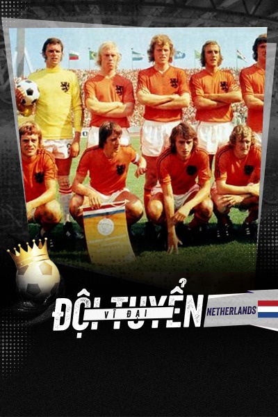 Đội Tuyển Vĩ Đại - Hà Lan 1974
