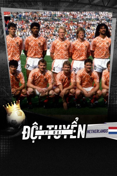 Đội Tuyển Vĩ Đại - Hà Lan 1988