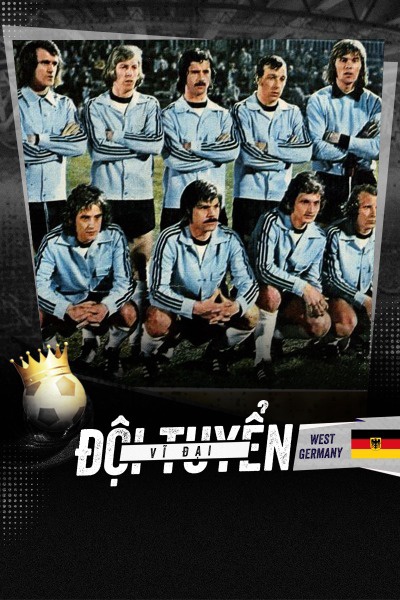 Đội Tuyển Vĩ Đại - Tây Đức 1972 - 1974