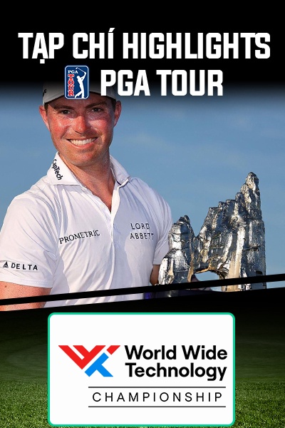 Tạp Chí HL PGA Tour World Wide Technology Championship 2025