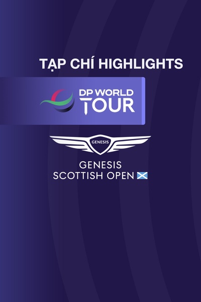 Tạp chí - HL DP World Tour - Mới Genesis Scottish Open 2025