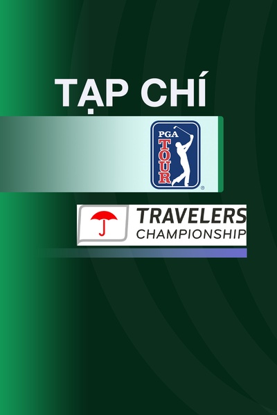 TẠP CHÍ - HL PGA TOUR TRAVELERS CHAMPIONSHIP 2025